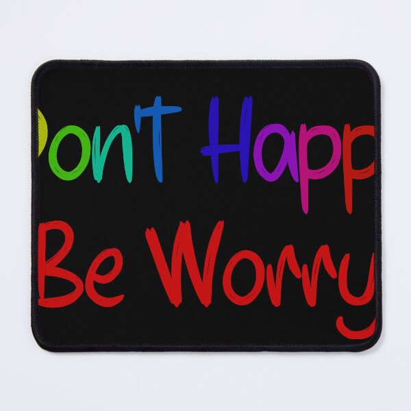 Item preview, Don't Happy Be Worry designed and sold by BlazeBelushi.