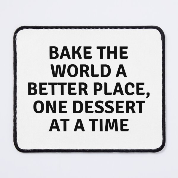Item preview, Bake The World A Better Place designed and sold by MoonsmileProd.