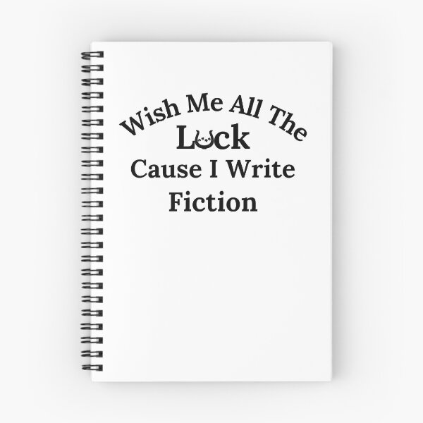 Item preview, Wish Me All The Luck Cause I Write Fiction - Black Text designed and sold by TheKnightWriter.