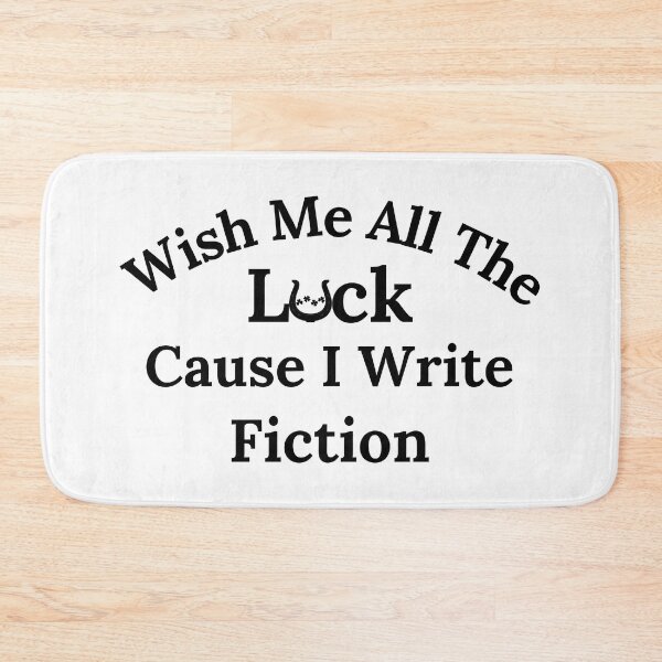 Item preview, Wish Me All The Luck Cause I Write Fiction - Black Text designed and sold by TheKnightWriter.
