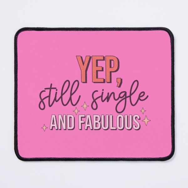 Item preview, Yep Still Single and Fabulous (Happy Valentines Day) designed and sold by Hope London.