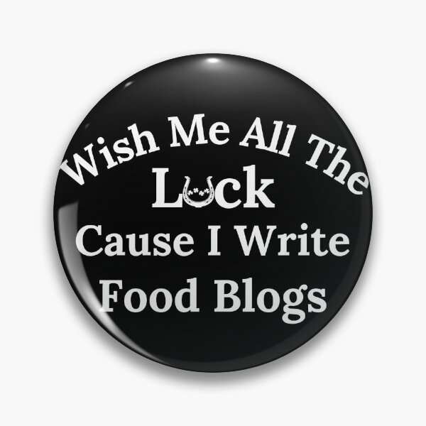 Item preview, Wish Me All The Luck Cause I Write Food Blogs - White Text designed and sold by TheKnightWriter.
