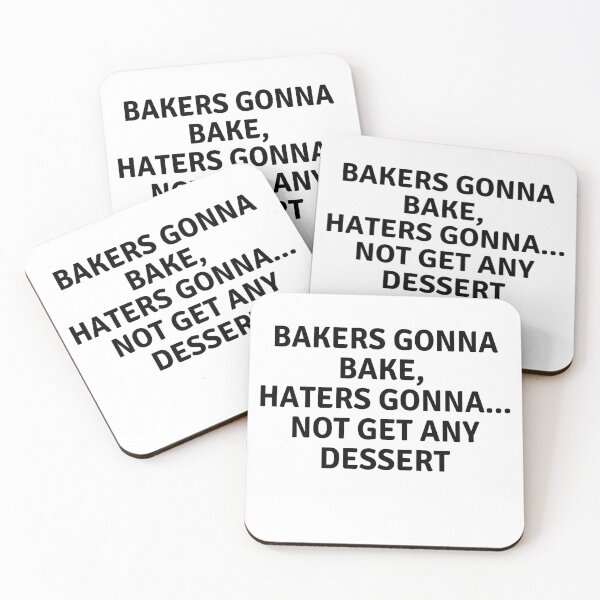 Item preview, Bakers Gonna Bake Haters Gonna Not Get Any Dessert designed and sold by MoonsmileProd.