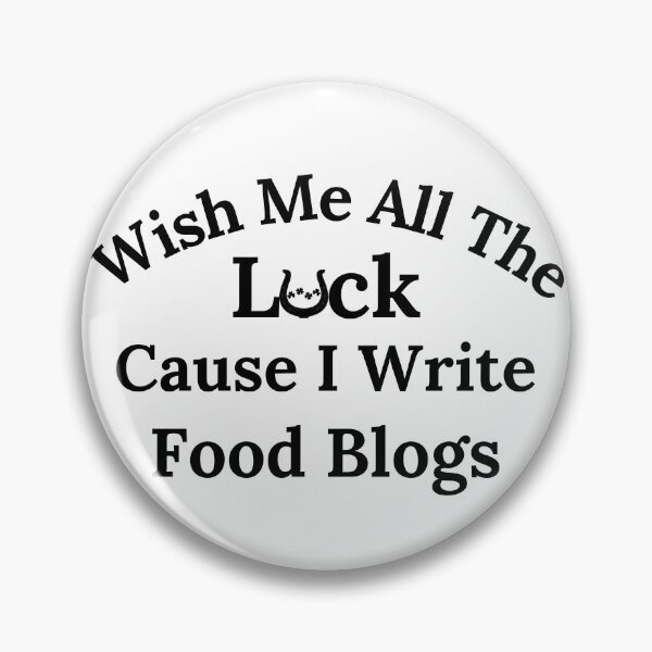 Item preview, Wish Me All The Luck Cause I Write Food Blogs - Black Text designed and sold by TheKnightWriter.