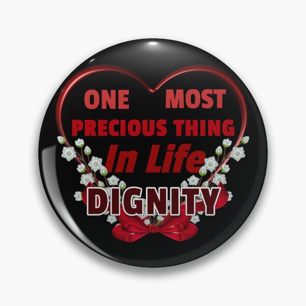 Item preview, One Most Precious Thing In Life DIGNITY designed and sold by Pebasfa.