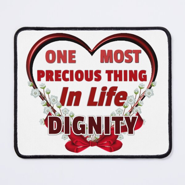 Item preview, One Most Precious Thing In Life DIGNITY designed and sold by Pebasfa.