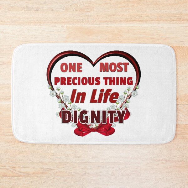 Item preview, One Most Precious Thing In Life DIGNITY designed and sold by Pebasfa.