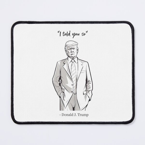 Item preview, "I told you so" - Donald J. Trump designed and sold by UmagineArts.