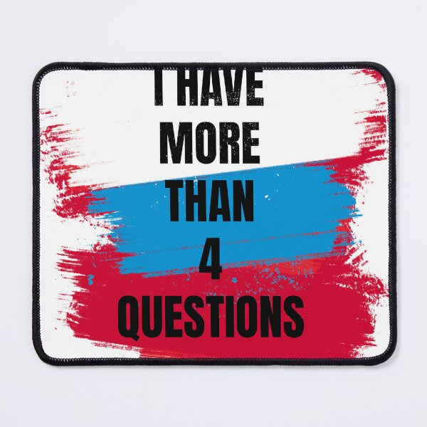 Item preview, I Have More Than Four Questions designed and sold by DeeplyArt.