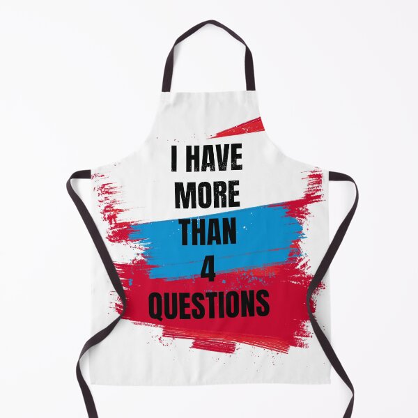 Item preview, I Have More Than Four Questions designed and sold by DeeplyArt.