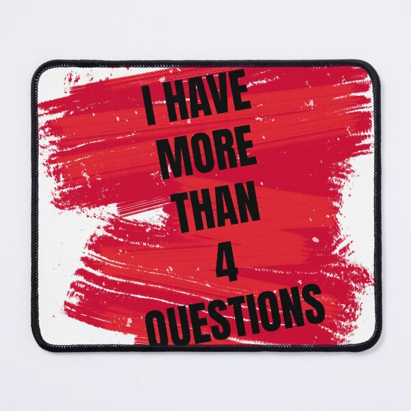 Item preview, I Have More Than Four Questions designed and sold by DeeplyArt.