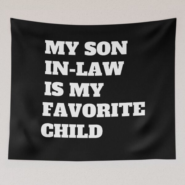 Item preview, My Son In Law is My Favorite Child designed and sold by mystylecorner.