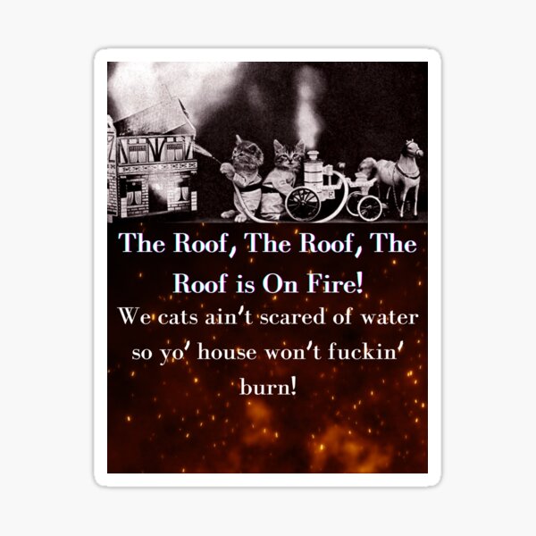 The Roof is on Fire! Firefighter cats Sticker