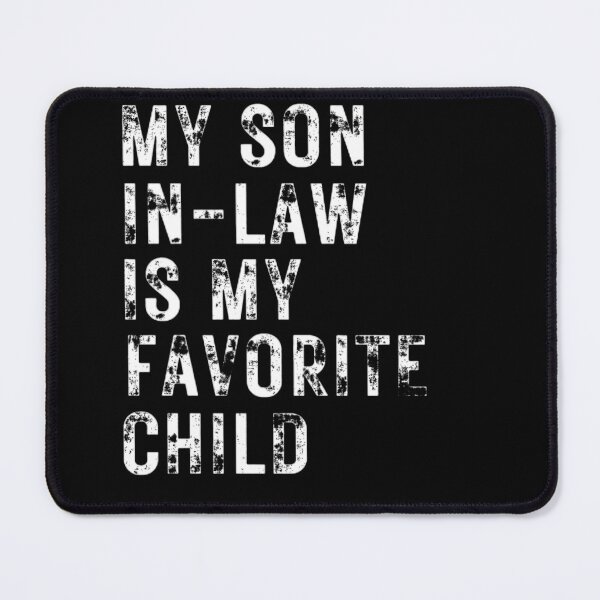 Item preview, My Son In Law is My Favorite Child designed and sold by mystylecorner.