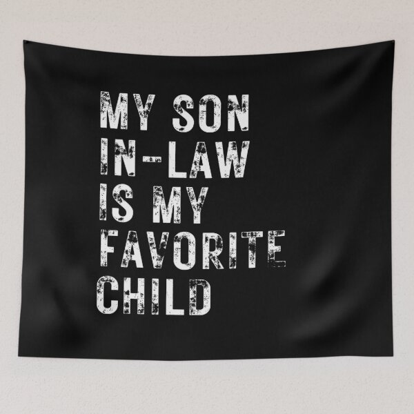 Item preview, My Son In Law is My Favorite Child designed and sold by mystylecorner.