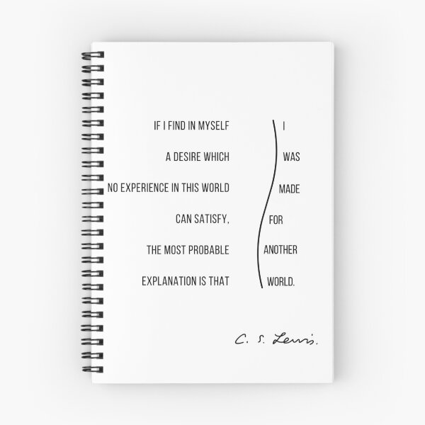 Item preview, CS Lewis book quote If I find in myself a desire which no experience in this world can satisfy, the most probable explanation is that I was made for another world designed and sold by Storyphyle.