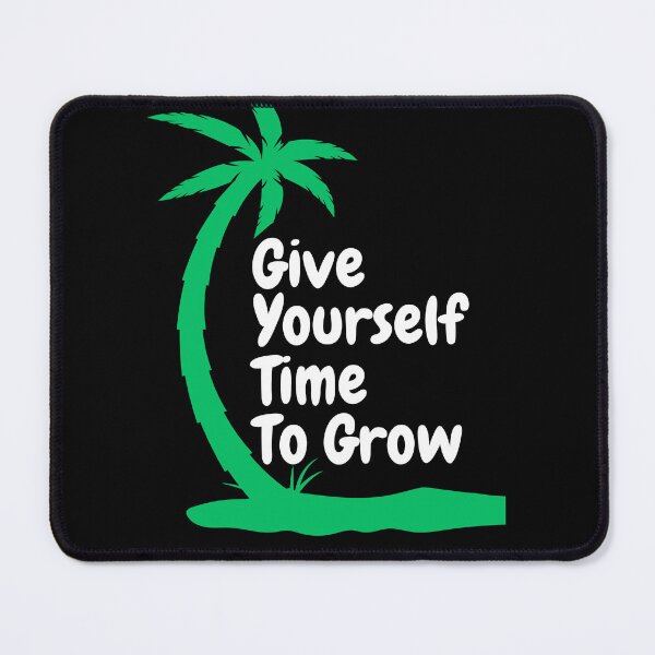 Item preview, Give Yourself Time To Grow - Growing into Your Best Self: The Benefits of Allowing Yourself Time to Evolve designed and sold by Chromatic-Art.