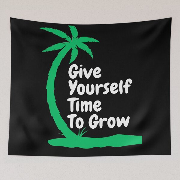 Item preview, Give Yourself Time To Grow - Growing into Your Best Self: The Benefits of Allowing Yourself Time to Evolve designed and sold by Chromatic-Art.