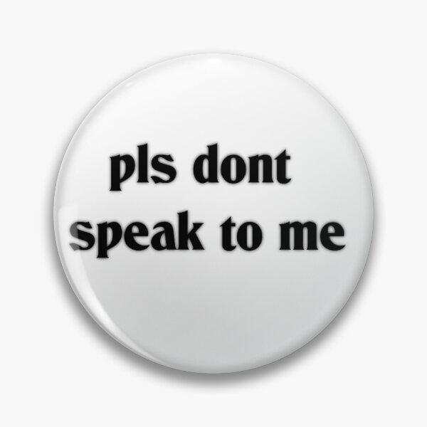Item preview, pls dont speak to me designed and sold by mindworldz.