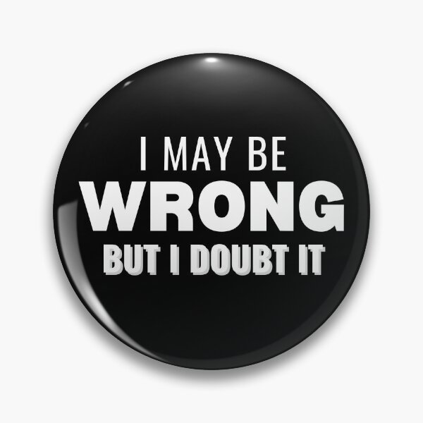 Item preview, May Be Wrong - White Lettering designed and sold by RagWeasel.