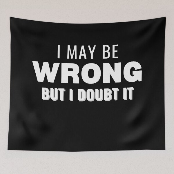 Item preview, May Be Wrong - White Lettering designed and sold by RagWeasel.
