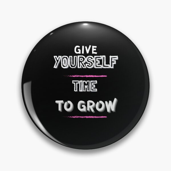 Artikelvorschau, Give Yourself Time To Grow - From Good to Great: How Giving Yourself Time to Grow Can Make All the Difference entworfen und verkauft von Chromatic-Art.
