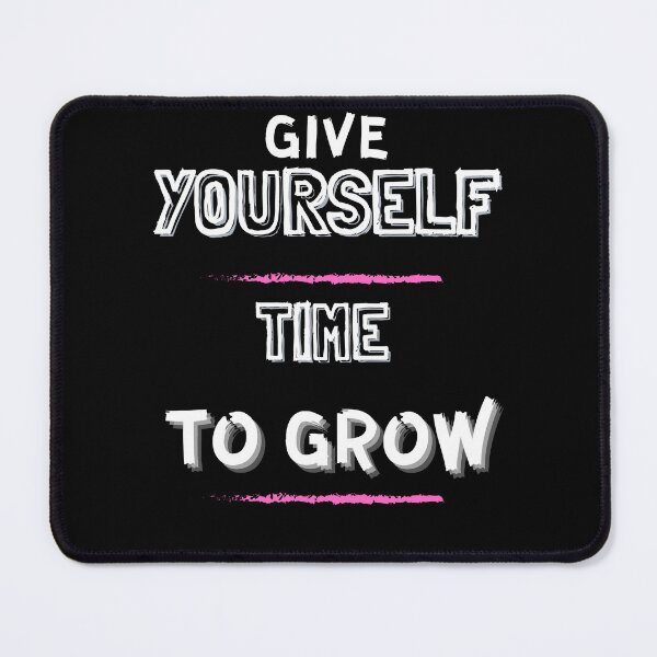 Item preview, Give Yourself Time To Grow - From Good to Great: How Giving Yourself Time to Grow Can Make All the Difference designed and sold by Chromatic-Art.