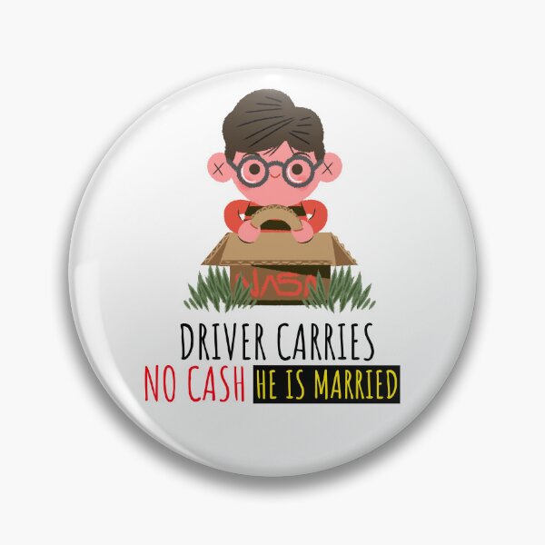 Item preview, DRIVER CARRIES NO CASH HE IS MARRIED designed and sold by BestCoolStuff.