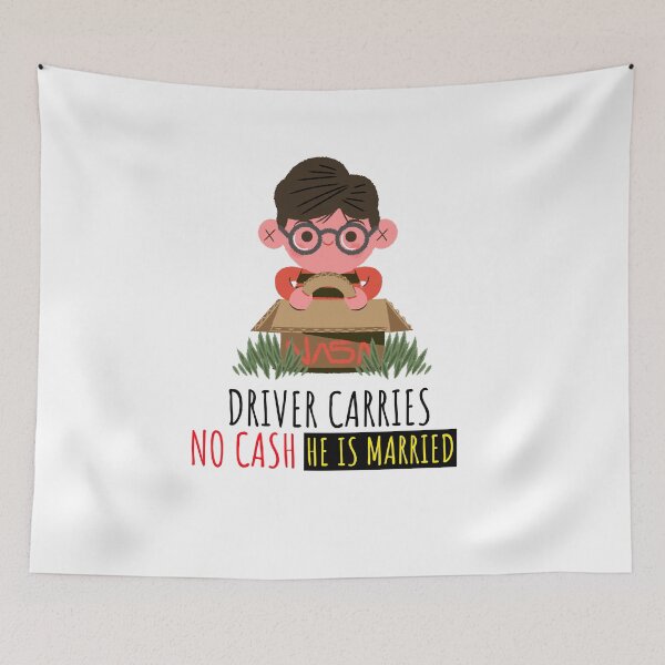 Item preview, DRIVER CARRIES NO CASH HE IS MARRIED designed and sold by BestCoolStuff.