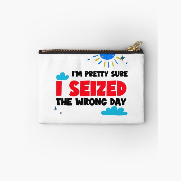 Item preview, I'M PRETTY SURE I SEIZED THE WRONG DAY designed and sold by BestCoolStuff.