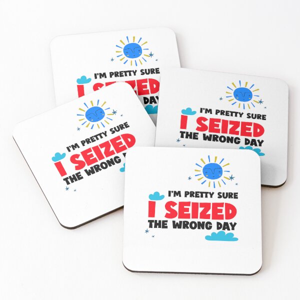 Item preview, I'M PRETTY SURE I SEIZED THE WRONG DAY designed and sold by BestCoolStuff.