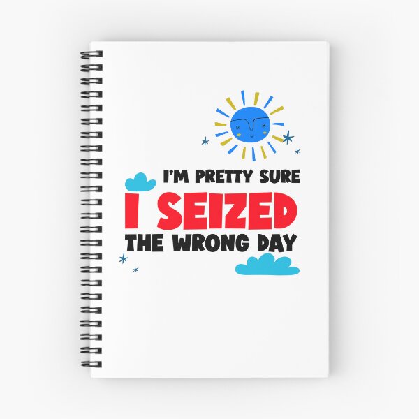Item preview, I'M PRETTY SURE I SEIZED THE WRONG DAY designed and sold by BestCoolStuff.