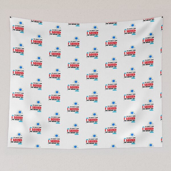 Item preview, I'M PRETTY SURE I SEIZED THE WRONG DAY designed and sold by BestCoolStuff.