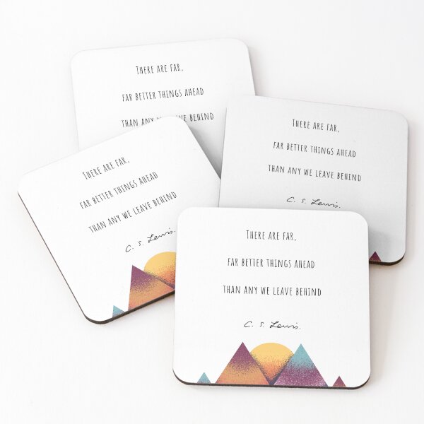 Item preview, CS Lewis book quote There are far better things ahead than any we leave behind designed and sold by Storyphyle.