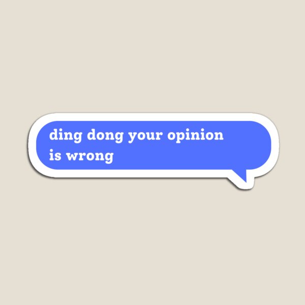 Item preview, ding dong your opinion is wrong  designed and sold by ahlemamre.