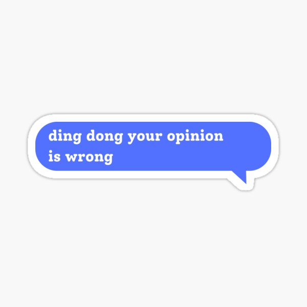 Item preview, ding dong your opinion is wrong  designed and sold by ahlemamre.