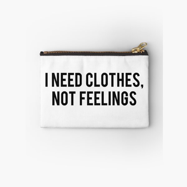 Item preview, i need clothes, not feelings designed and sold by dmentes.