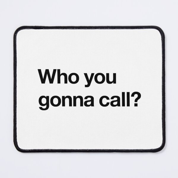 Item preview, "Who you gonna call?" Ghostbusters Quote Design (black) designed and sold by Popvetica.