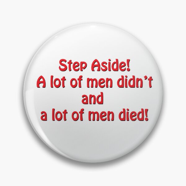 Item preview, Step Aside! A lot of men didn't and a lot of men died designed and sold by EyeOfDelight.