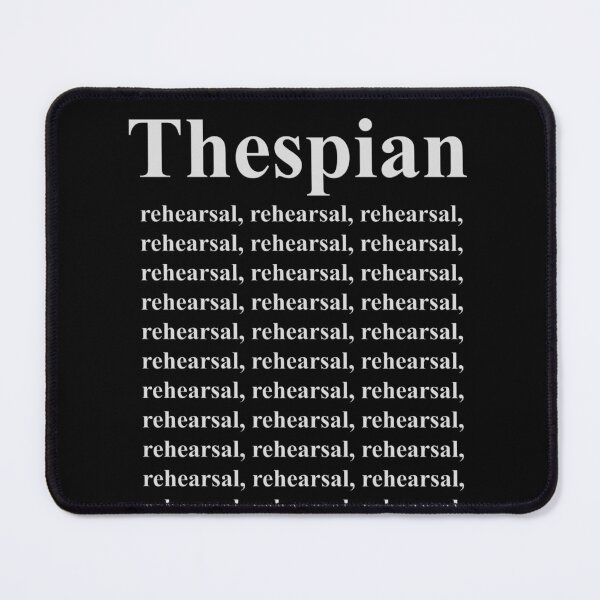 Item preview, Thespian rehearsal, rehearsal, rehearsal, rehearsal, rehearsal, designed and sold by TheirChoice.