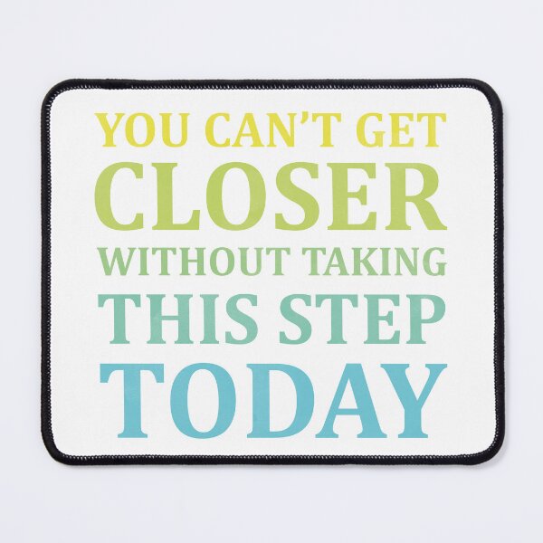 Item preview, You Can't Get Closer Without Taking This Step Today designed and sold by Wintre2.