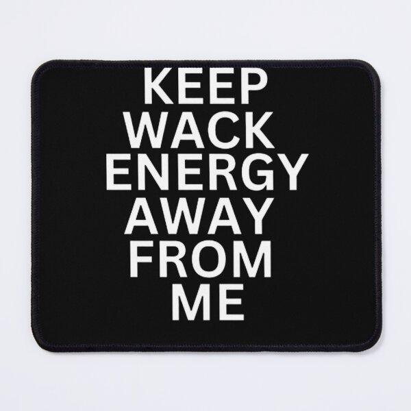 Item preview, Keep Wack Energy Away From Me designed and sold by mystylecorner.