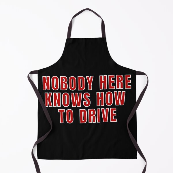 Item preview, Nobody Here Knows How To Drive  designed and sold by MojaveTradePost.