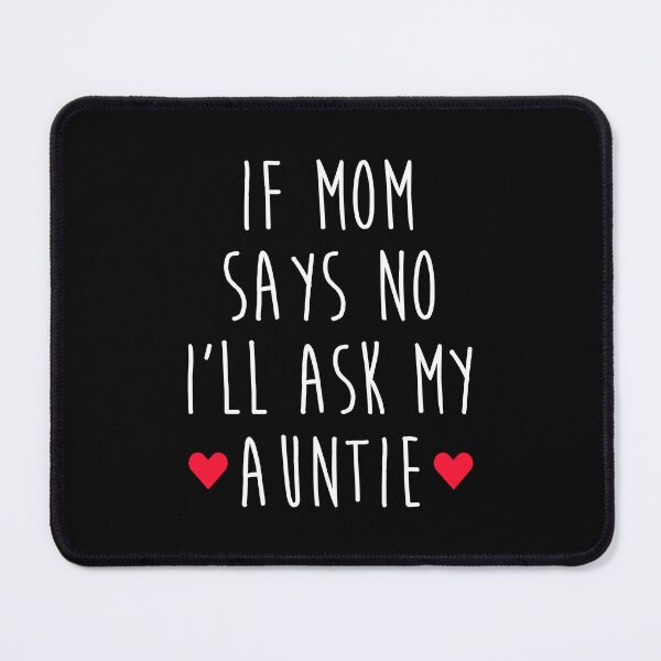 Item preview, If Mom Says No I'll Ask My Auntie - Newborn Outfit Cute Baby Clothes designed and sold by T-shirt For You.