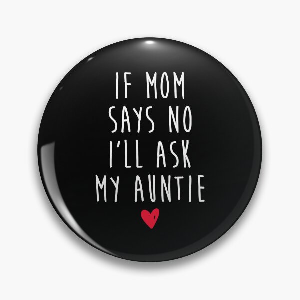 Item preview, If Mom Says No I'll Ask My Auntie - Newborn Outfit Cute Baby Clothes designed and sold by T-shirt For You.