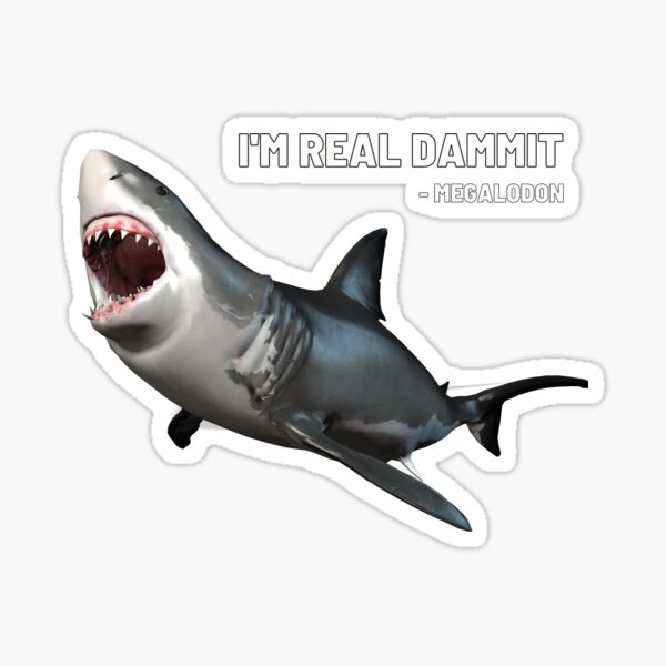 Item preview, The Meg is Real!! designed and sold by crookkeddesigns.