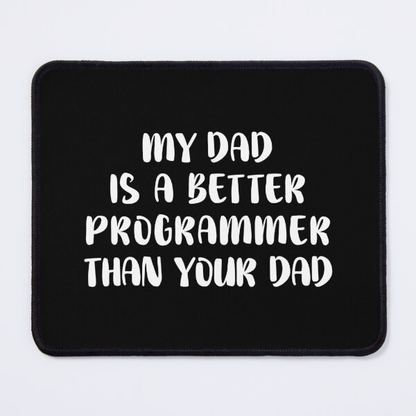 Item preview, My Dad Is A Better Programmer Than Your Dad - Funny Programmer dad designed and sold by T-shirt For You.