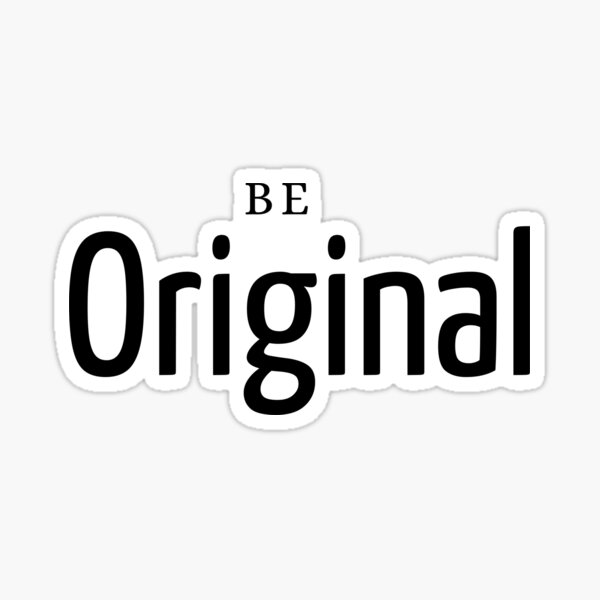 Be original t-shirt Sticker