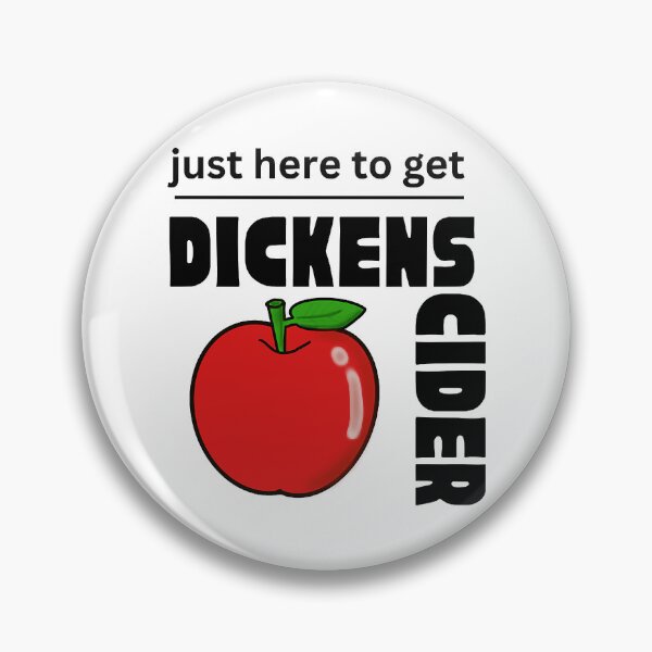 Item preview, Just Here to get Dickens Cider - Every Girl loves a Dickers Cider - dickens cider - Funny Hard Apple designed and sold by frienddevora.