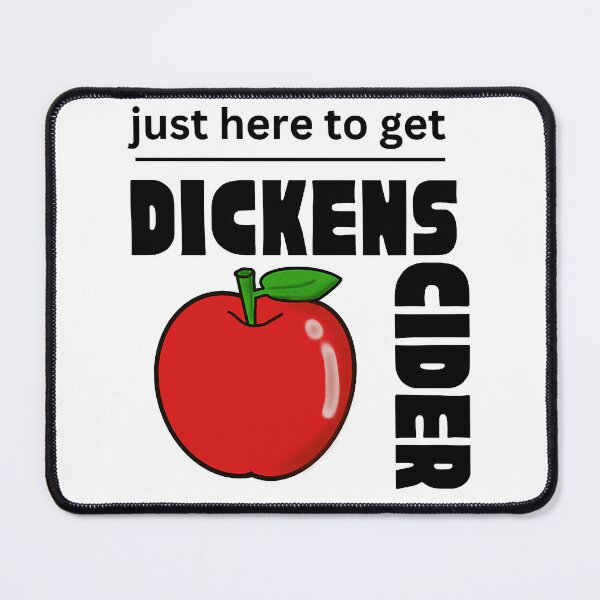 Item preview, Just Here to get Dickens Cider - Every Girl loves a Dickers Cider - dickens cider - Funny Hard Apple designed and sold by frienddevora.